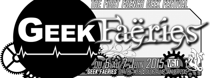 Festival « Les Geek Faëries » – 5, 6, 7 juin 2015 UNE - GEEK FAERIES